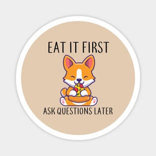 Eat It First Asq Questions Later Funny Dog Tees Magnet